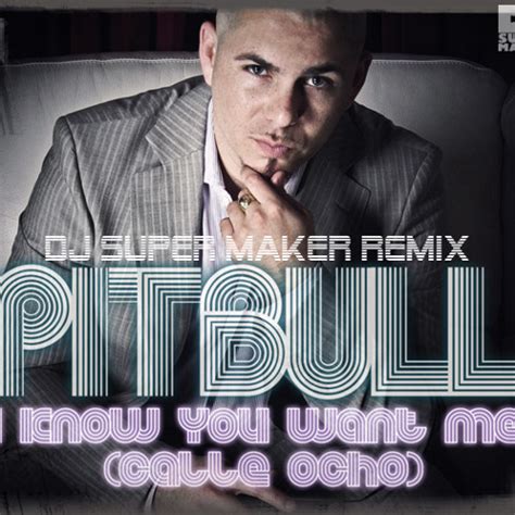 Stream Pitbull - I Know You Want Me (Calle Ocho) [DJ Super Maker Remix ...