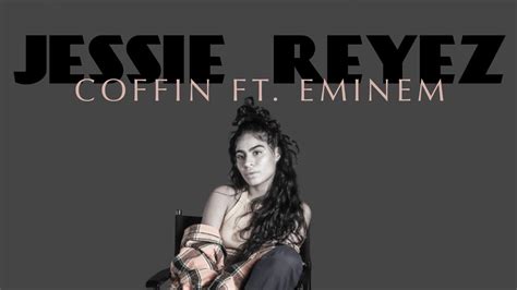 Jessie Reyez Coffin Ft Eminem Lyrics Youtube