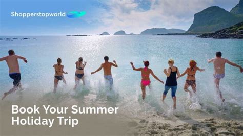 Book Your Summer Holiday Trip With Shopperstopworld