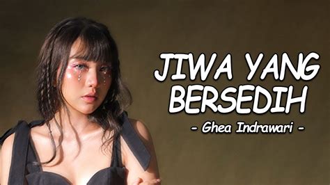 ghea indrawari jiwa  bersedih lirik lagu youtube