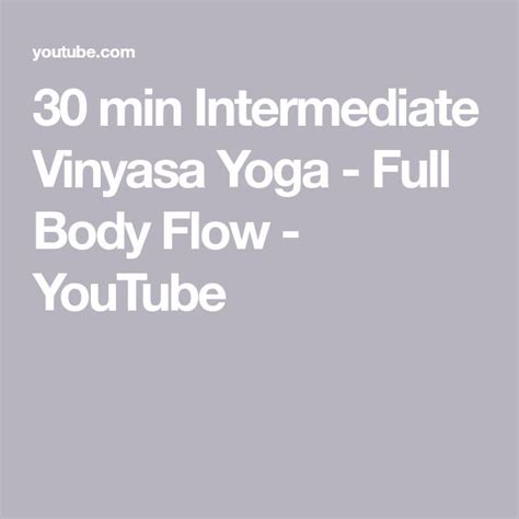 30 Min Intermediate Vinyasa Yoga Full Body Flow Youtube Vinyasa Yoga Vinyasa Vinyasa Flow