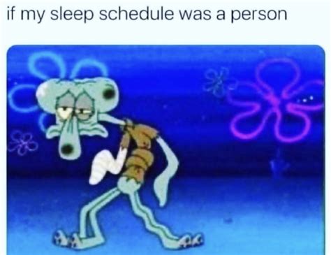 Spongebob Memes On Twitter Pov On My Sleep Schedule