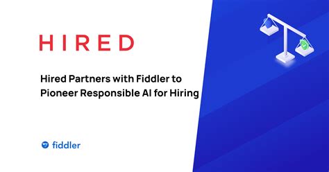 Hired Partners With Fiddler To Pioneer Responsible Ai For Hiring