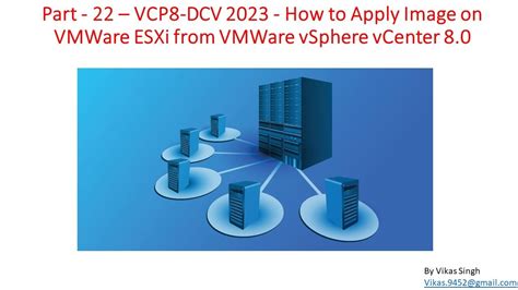 Vcp Dcv Part How To Apply Image On Vmware Esxi From Vmware