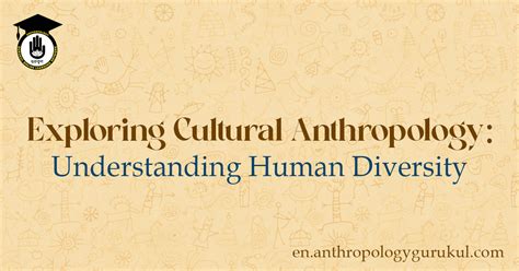 Exploring Cultural Anthropology Understanding Human Diversity