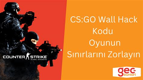 CS GO Wall Hack Kodu Oyunun Sınırlarını Zorlayın GecBunlari