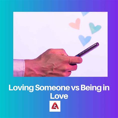 Difference Between Loving Someone And Being In Love