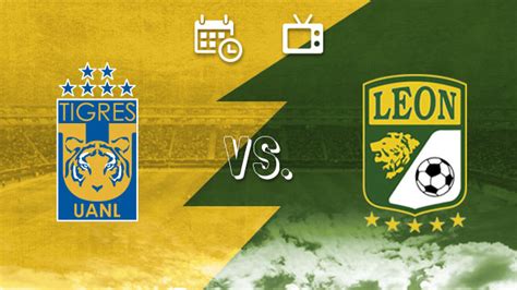 Tigres Vs León en vivo Fecha hora y dónde ver Partido de ida de la