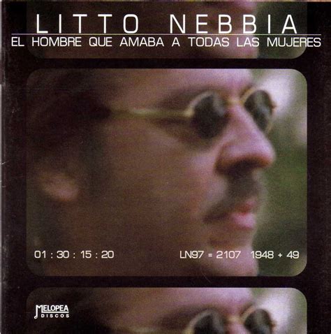 El Hombre Que Amaba A Todas Las Mujeres Un Disco De Litto Nebbia