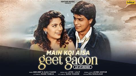 MAIN KOI AISA GEET GAOON LOFI MIX Shahrukh Khan Juhi Chawla Mann