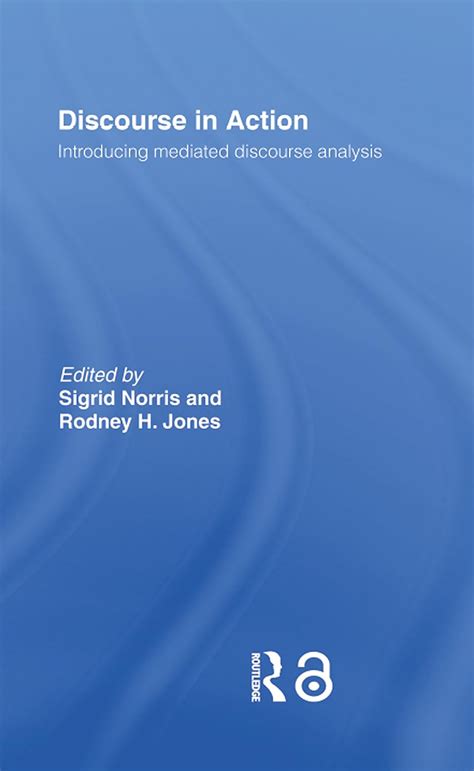 Discourse In Action Introducing Mediated Discourse Analysis Kindle