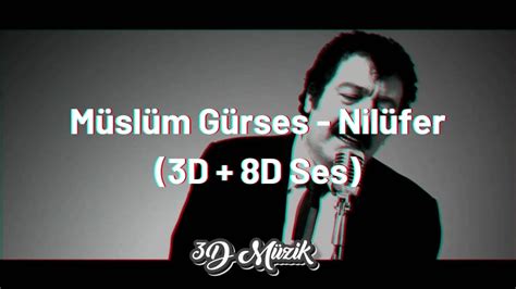 Müslüm Gürses Nilüfer 3d 8d Ses Youtube