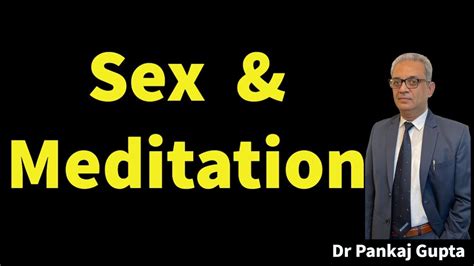 Sex And Meditation Dr Pankaj Gupta Hindi Youtube