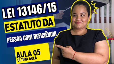 Estatuto da Pessoa Deficiência Lei 13146 ÚLTIMA PARTE YouTube