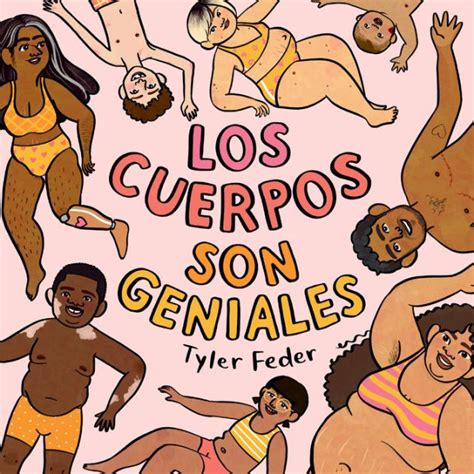 Los Cuerpos Son Geniales By Tyler Feder Hardcover Barnes Noble