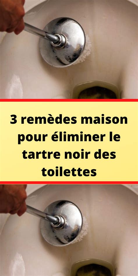 3 remèdes maison pour éliminer le tartre noir des toilettes Tartre