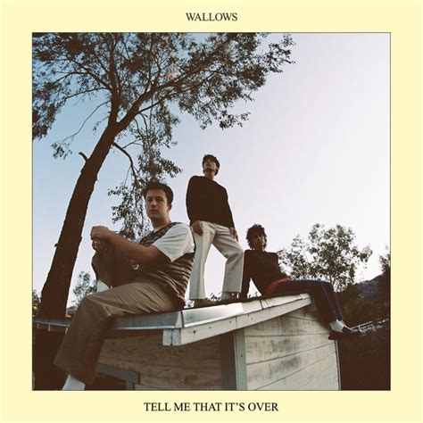 Wallows Announce Sophomore Album Tell Me That It S Over