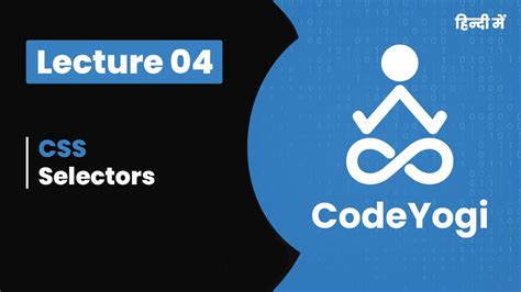 Lecture 04 CSS Selectors In Hindi Coding For Absolute Beginners By