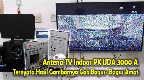 Review Antena TV Indoor PX UDA 3000A Kok Hasilnya Gak Sebaik Review