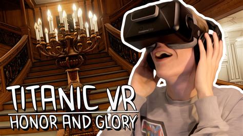 Amazing Vr Experience Titanic Honor And Glory Demo Oculus Rift