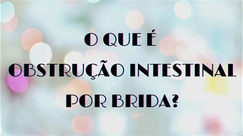 O que é Obstrução Intestinal por Aderência ou Brida YouTube