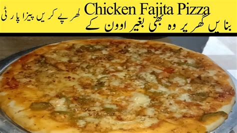 Chicken Fajita Pizza Without Oven Chicken Fajita Pizza Banany Ka