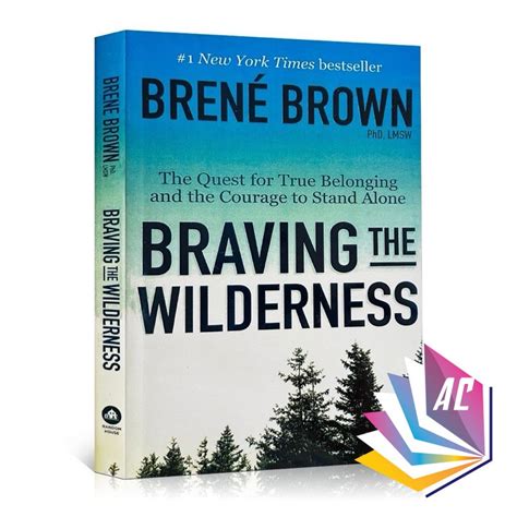 Braving The Wilderness The Quest For True Belonging And The Courage To