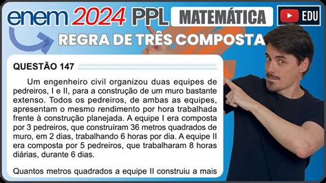 Um Engenheiro Civil Organizou Duas Equipes - [ENEM 2024 PPL] 147 📘REGRA DE TRÊS COMPOSTA Um engenheiro civil ...