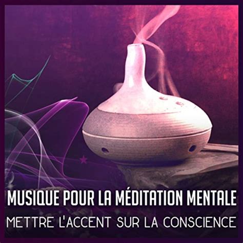 Musique Pour La M Ditation Mentale Mettre L Accent Sur La Conscience