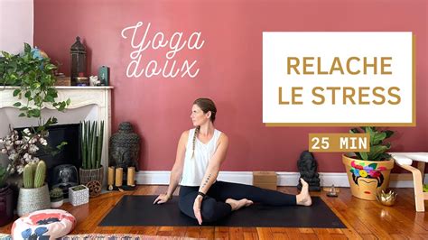 Rel Che Le Stress De La Journ E Yoga Doux Tous Niveaux Youtube