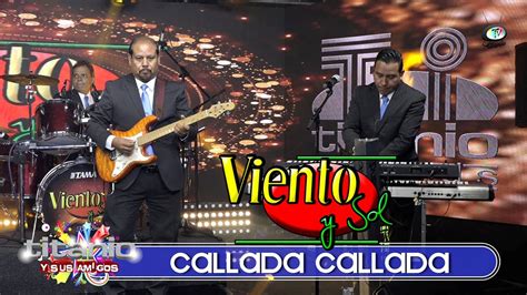 Grupo Viento Y Sol Callada Callada Video Oficial Youtube