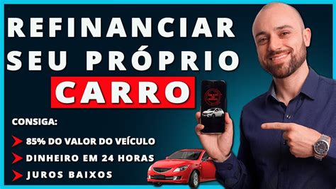 Como Refinanciar Meu Próprio Carro Vale a Pena Como Funciona