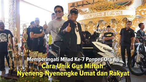 Milad Ke Ponpes Ora Aji Gus Miftah Nyeneng Nyenengke Umat Dan