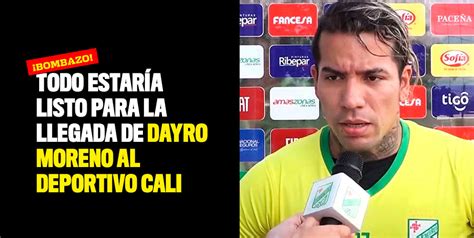 Todo estaría listo para la llegada de Dayro Moreno al Deportivo Cali