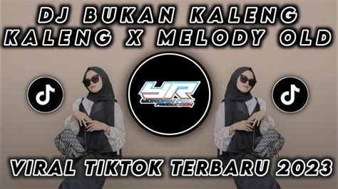 DJ BUKAN KALENG KALENG X MELODY OLD SLOWED VIRAL TIK TOK TERBARU 2024