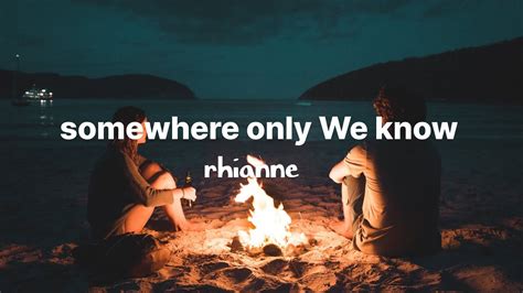 Rhianne Somewhere Only We Know Lyrics Youtube