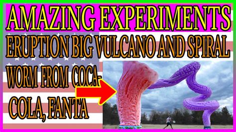 Experiments Eruption Big Volcano And Spiral Worm From Coca Cola Fanta