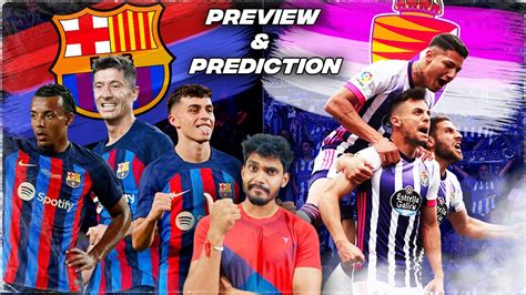 Barcelona Vs Real Valladolid PREVIEW PREDICTION WHERE TO WATCH