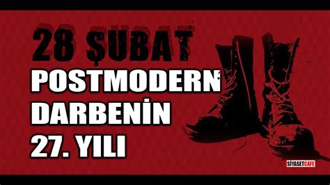 28 Şubat Postmodern darbe sinin üzerinden 27 yıl geçti YouTube