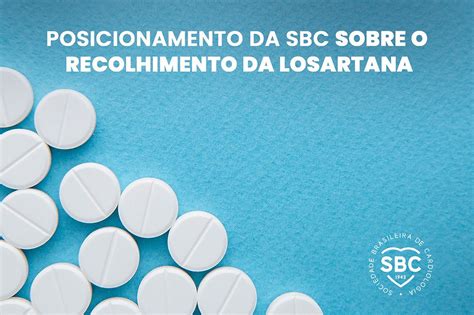 Posicionamento Da Sbc Sobre O Recolhimento Do Medicamento Losartana