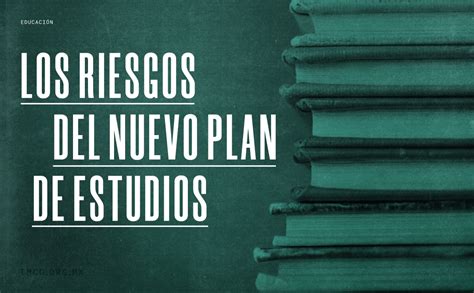 Los Riesgos Del Nuevo Plan De Estudios