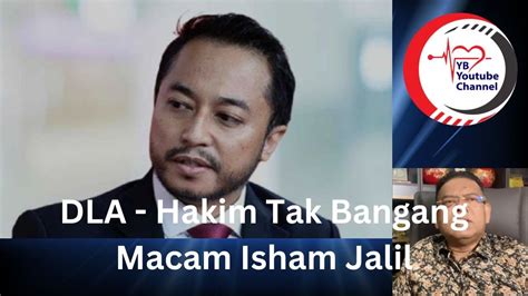 DLA Hakim Tak Bangang Macam Isham Jalil YouTube