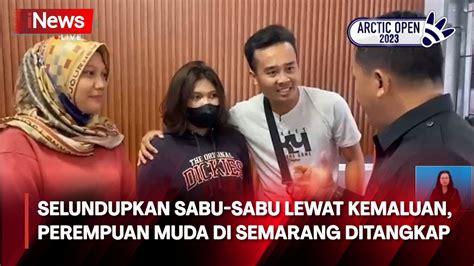 Selundupkan Sabu Sabu Lewat Kemaluan Seorang Perempuan Muda Di