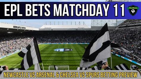 Epl Bets Matchday 11 Newcastle Vs Arsenal And Chelsea Vs Tottenham