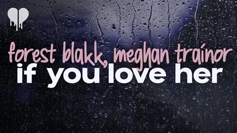 Forest Blakk Feat Meghan Trainor If You Love Her Lyrics Youtube