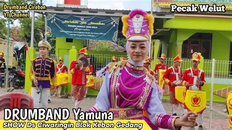 Drumband Yamuna Pecak Welut Show Desa Ciwaringin Blok Kebon Gedang