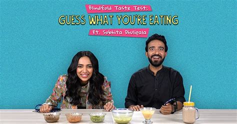 Blindfold Taste Test Guess What Youre Eating Ft Sobhita Dhulipala