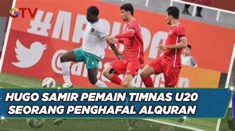 Hugo Samir Pemain Timnas U Seorang Penghafal Alquran Youtube