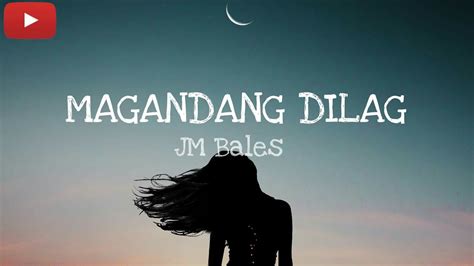 Magandang Dilag Jm Bales Lyrics Youtube