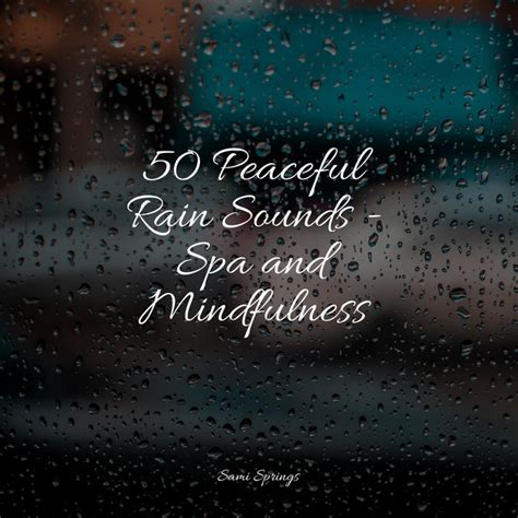 50 Peaceful Rain Sounds Spa And Mindfulness Album By Fresh Water